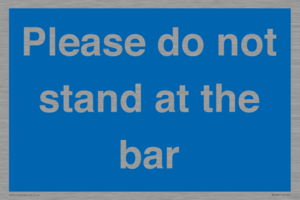 Please do not stand at the bar